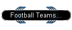 Football Teams...