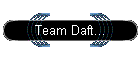 Team Daft...